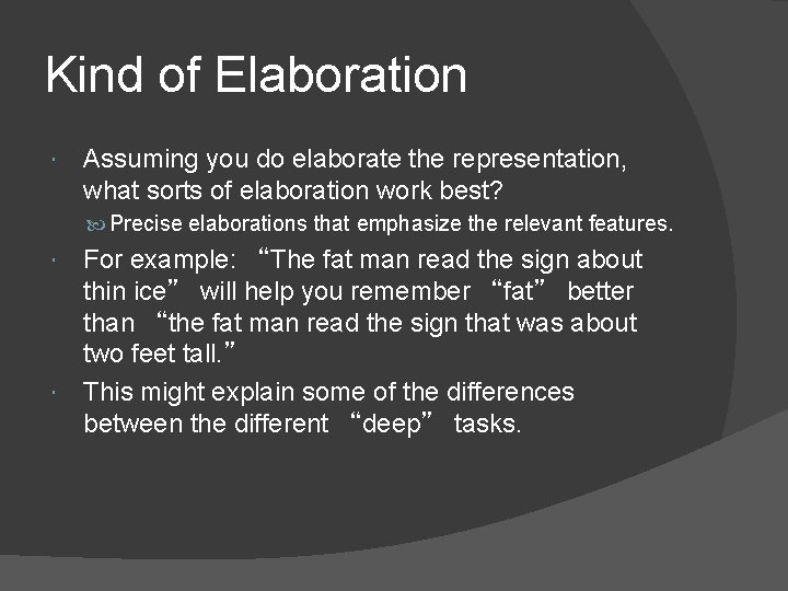 Kind of Elaboration Assuming you do elaborate the representation, what sorts of elaboration work Kind of Elaboration Assuming you do elaborate the representation, what sorts of elaboration work