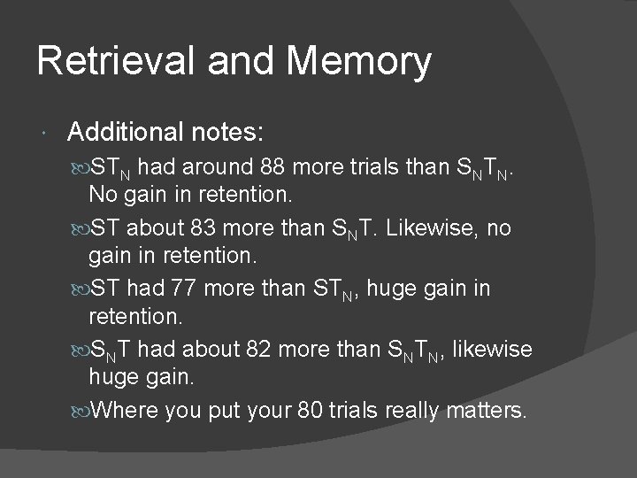 Retrieval and Memory Additional notes: STN had around 88 more trials than SNTN. No Retrieval and Memory Additional notes: STN had around 88 more trials than SNTN. No