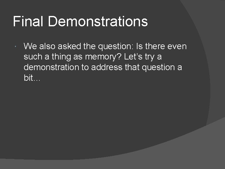 Final Demonstrations We also asked the question: Is there even such a thing as Final Demonstrations We also asked the question: Is there even such a thing as