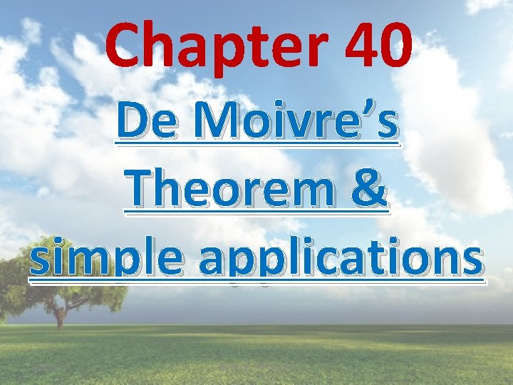 Chapter 40 De Moivre’s Theorem & simple applications 2/26/2021 By Chtan FYHS-Kulai 1 