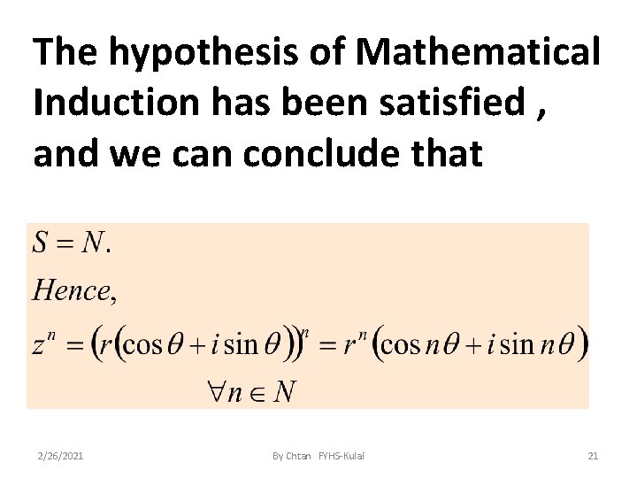 The hypothesis of Mathematical Induction has been satisfied , and we can conclude that