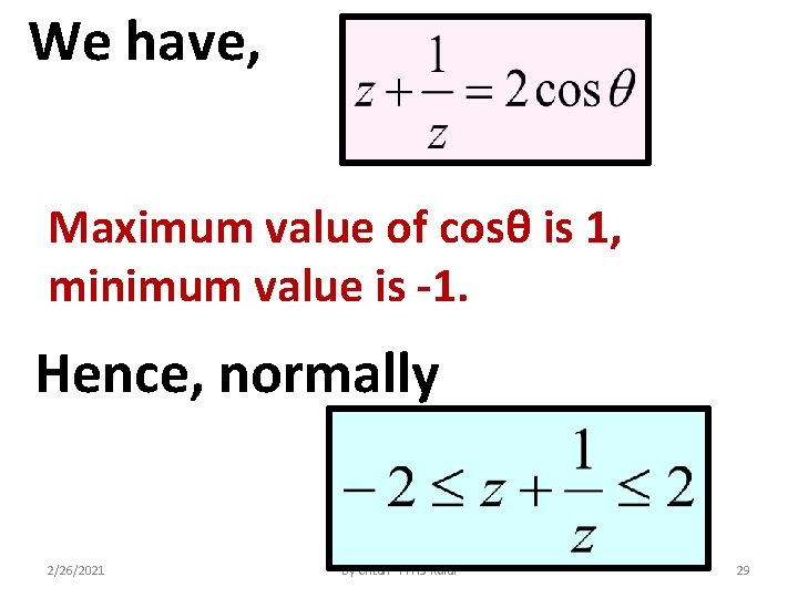 We have, Maximum value of cosθ is 1, minimum value is -1. Hence, normally
