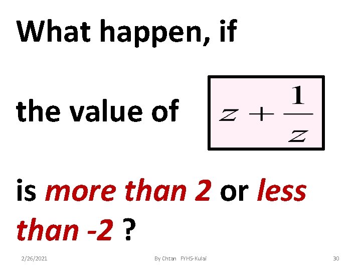 What happen, if the value of is more than 2 or less than -2