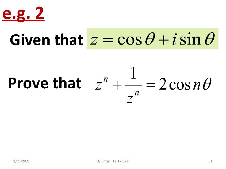 e. g. 2 Given that Prove that 2/26/2021 By Chtan FYHS-Kulai 31 