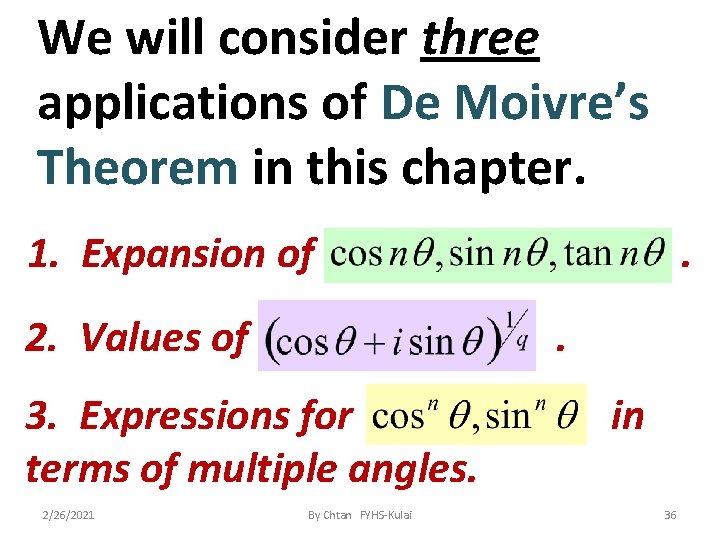 We will consider three applications of De Moivre’s Theorem in this chapter. 1. Expansion