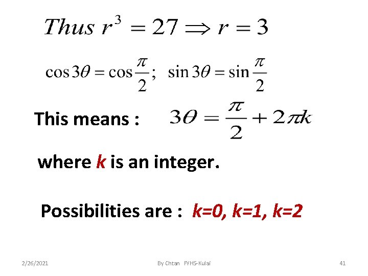 This means : where k is an integer. Possibilities are : k=0, k=1, k=2