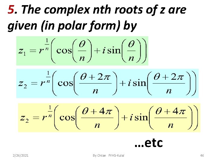 5. The complex nth roots of z are given (in polar form) by …etc