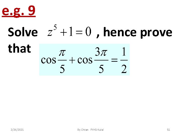 e. g. 9 Solve that 2/26/2021 , hence prove By Chtan FYHS-Kulai 51 