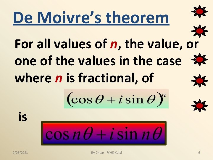 De Moivre’s theorem For all values of n, the value, or one of the