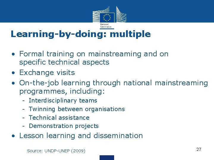 Learning-by-doing: multiple approaches • Formal training on mainstreaming and on specific technical aspects •