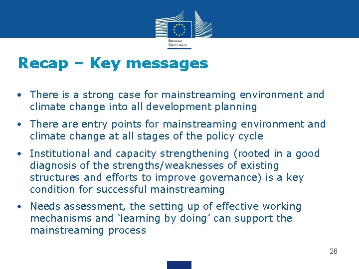 Recap – Key messages • There is a strong case for mainstreaming environment and