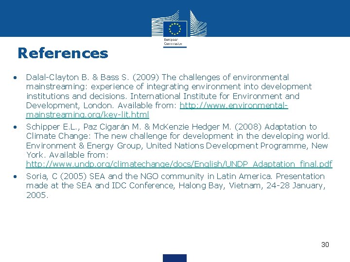 References • Dalal-Clayton B. & Bass S. (2009) The challenges of environmental mainstreaming: experience