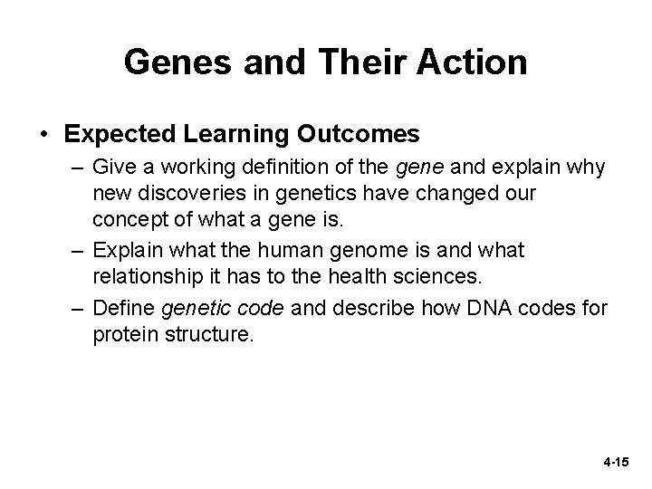 Genes and Their Action • Expected Learning Outcomes – Give a working definition of