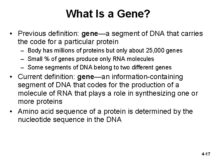 What Is a Gene? • Previous definition: gene—a segment of DNA that carries the