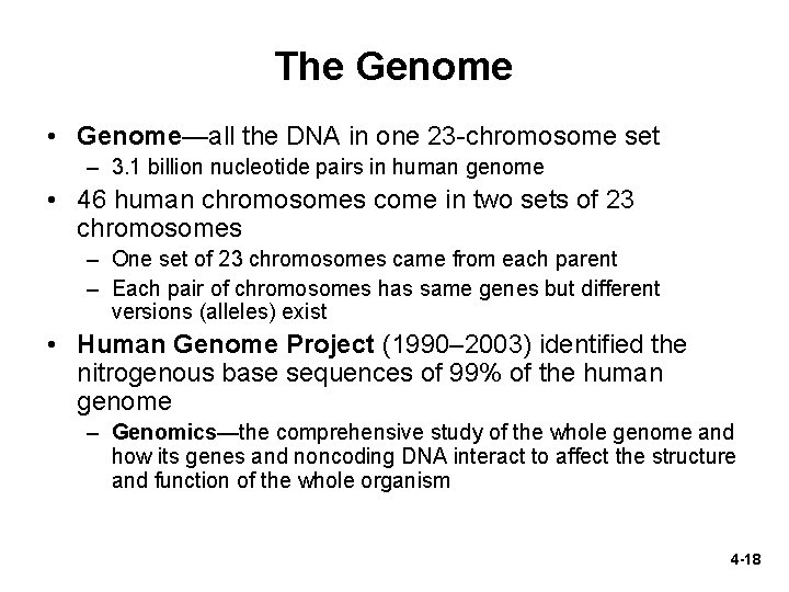 The Genome • Genome—all the DNA in one 23 -chromosome set – 3. 1
