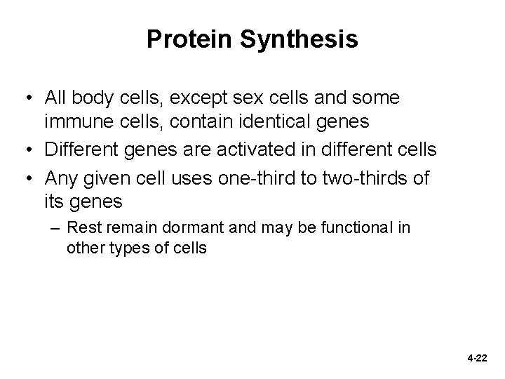 Protein Synthesis • All body cells, except sex cells and some immune cells, contain