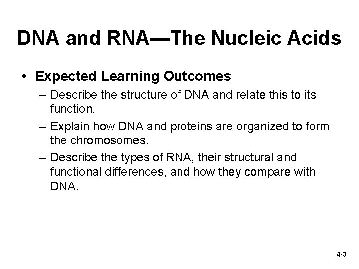 DNA and RNA—The Nucleic Acids • Expected Learning Outcomes – Describe the structure of