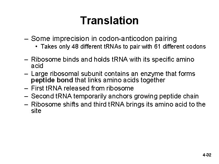 Translation – Some imprecision in codon-anticodon pairing • Takes only 48 different t. RNAs
