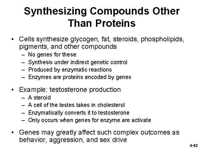 Synthesizing Compounds Other Than Proteins • Cells synthesize glycogen, fat, steroids, phospholipids, pigments, and