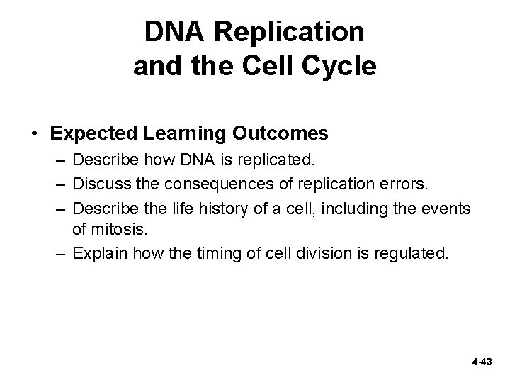 DNA Replication and the Cell Cycle • Expected Learning Outcomes – Describe how DNA