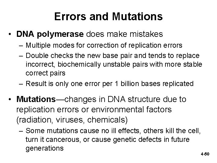 Errors and Mutations • DNA polymerase does make mistakes – Multiple modes for correction