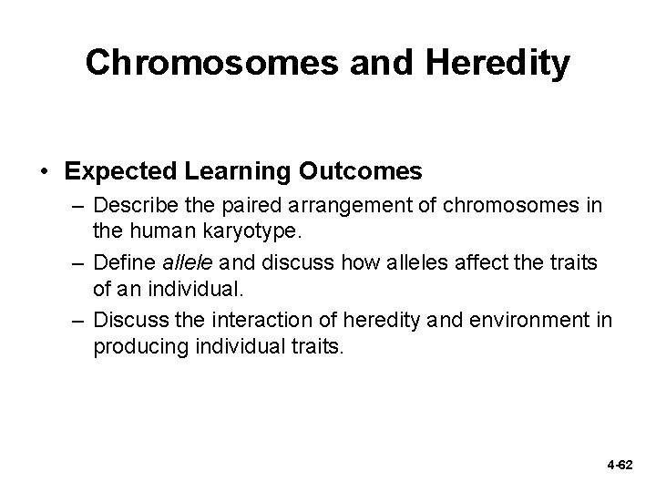 Chromosomes and Heredity • Expected Learning Outcomes – Describe the paired arrangement of chromosomes