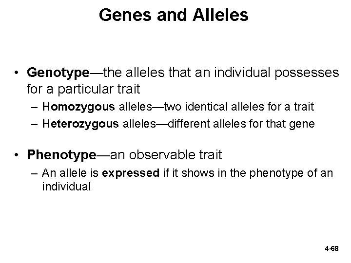 Genes and Alleles • Genotype—the alleles that an individual possesses for a particular trait