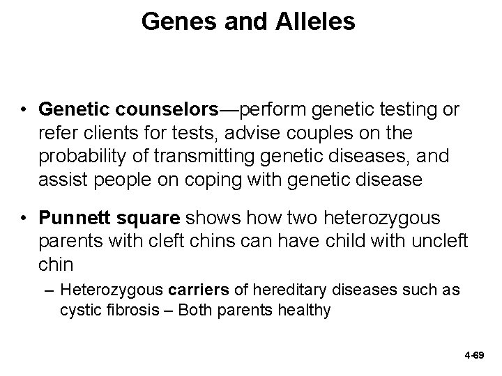 Genes and Alleles • Genetic counselors—perform genetic testing or refer clients for tests, advise