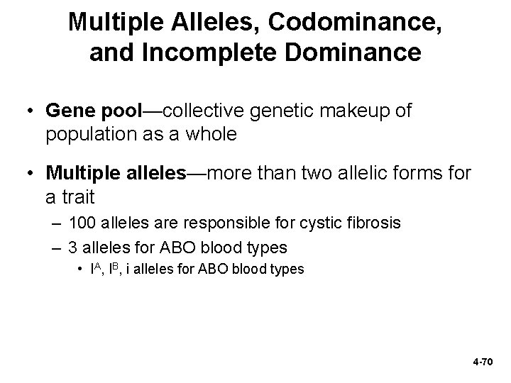 Multiple Alleles, Codominance, and Incomplete Dominance • Gene pool—collective genetic makeup of population as