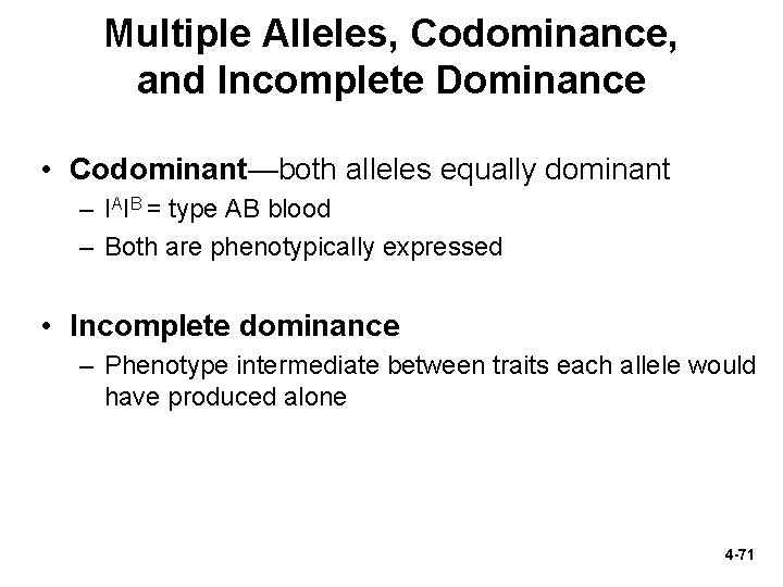 Multiple Alleles, Codominance, and Incomplete Dominance • Codominant—both alleles equally dominant – IAIB =