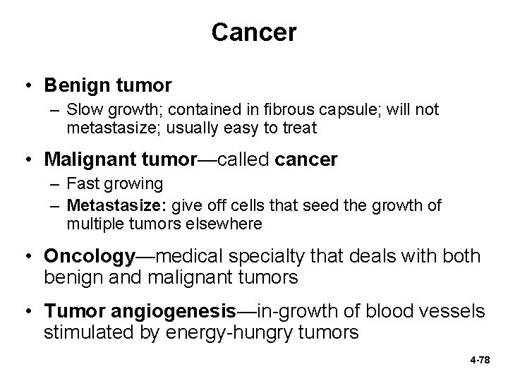 Cancer • Benign tumor – Slow growth; contained in fibrous capsule; will not metastasize;
