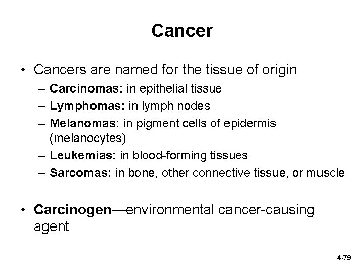 Cancer • Cancers are named for the tissue of origin – Carcinomas: in epithelial
