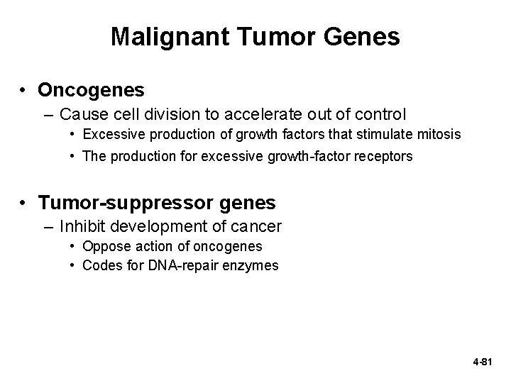 Malignant Tumor Genes • Oncogenes – Cause cell division to accelerate out of control