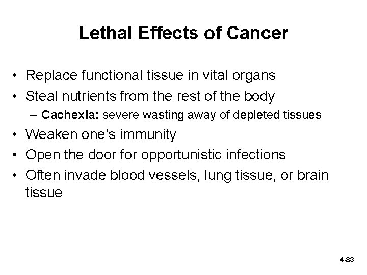 Lethal Effects of Cancer • Replace functional tissue in vital organs • Steal nutrients