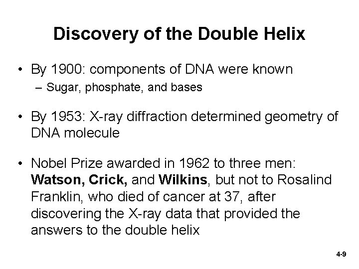 Discovery of the Double Helix • By 1900: components of DNA were known –