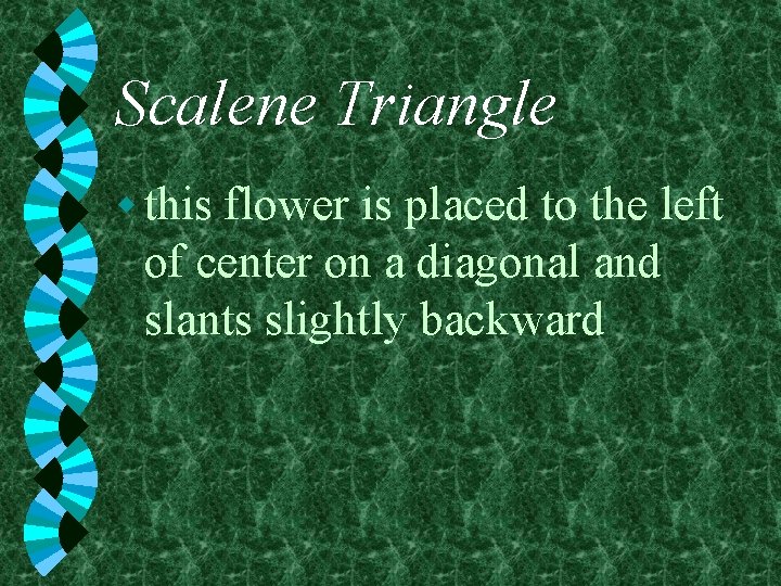 Scalene Triangle w this flower is placed to the left of center on a