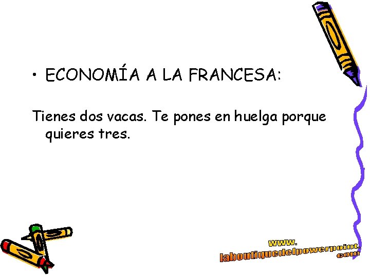 • ECONOMÍA A LA FRANCESA: Tienes dos vacas. Te pones en huelga porque • ECONOMÍA A LA FRANCESA: Tienes dos vacas. Te pones en huelga porque