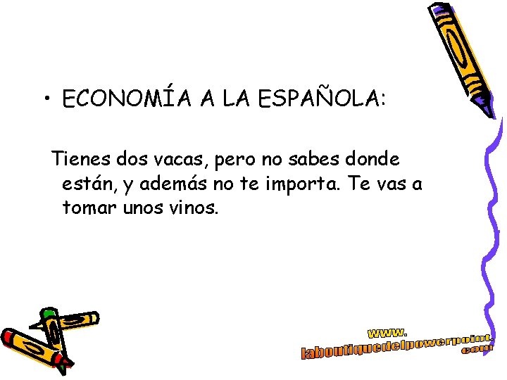 • ECONOMÍA A LA ESPAÑOLA: Tienes dos vacas, pero no sabes donde están, • ECONOMÍA A LA ESPAÑOLA: Tienes dos vacas, pero no sabes donde están,