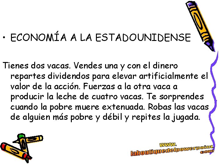 • ECONOMÍA A LA ESTADOUNIDENSE Tienes dos vacas. Vendes una y con el • ECONOMÍA A LA ESTADOUNIDENSE Tienes dos vacas. Vendes una y con el