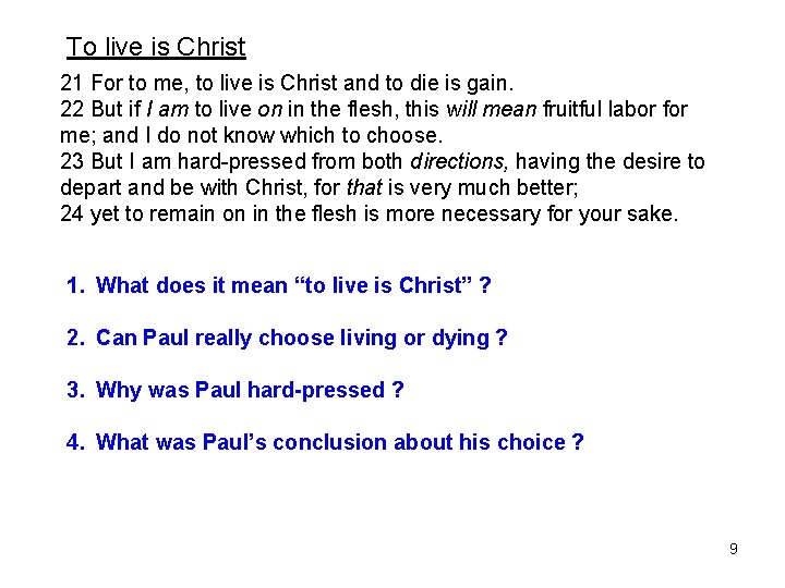 To live is Christ 21 For to me, to live is Christ and to