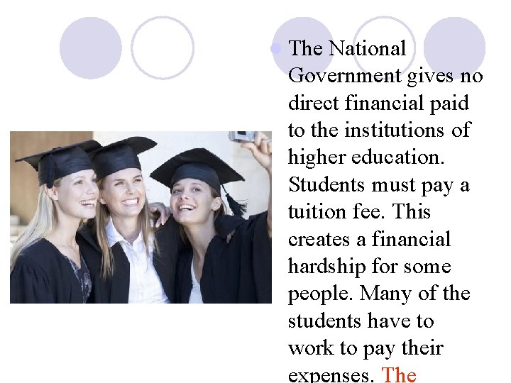 l The National Government gives no direct financial paid to the institutions of higher