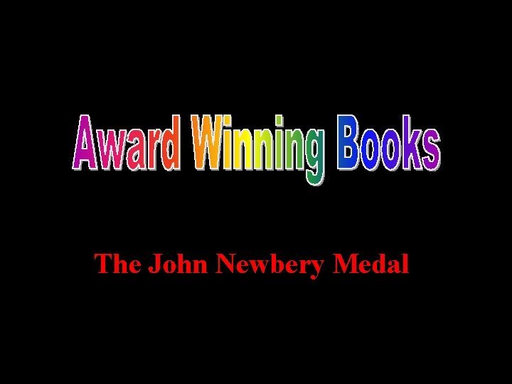 The John Newbery Medal 