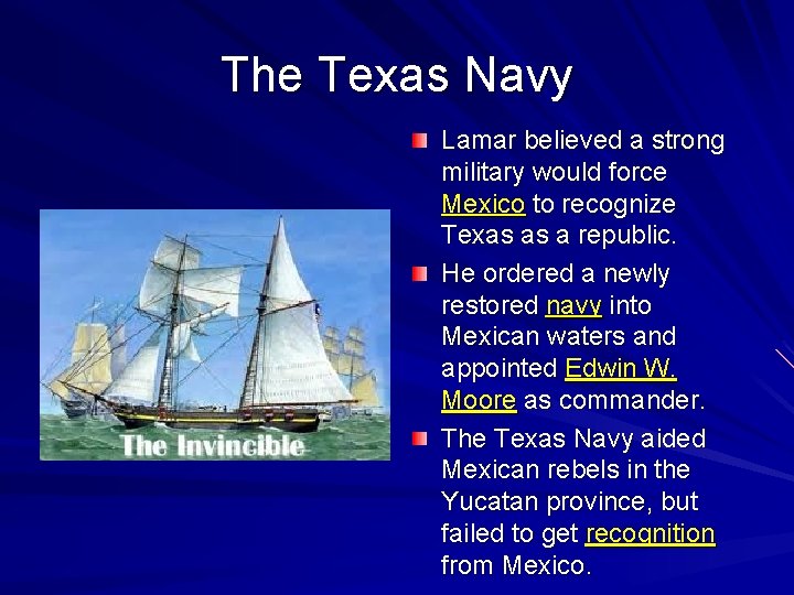 The Texas Navy Lamar believed a strong military would force Mexico to recognize Texas