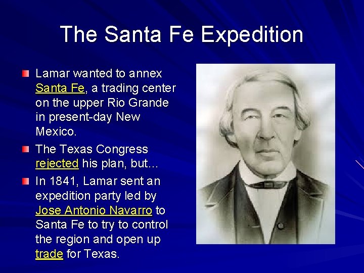 The Santa Fe Expedition Lamar wanted to annex Santa Fe, a trading center on