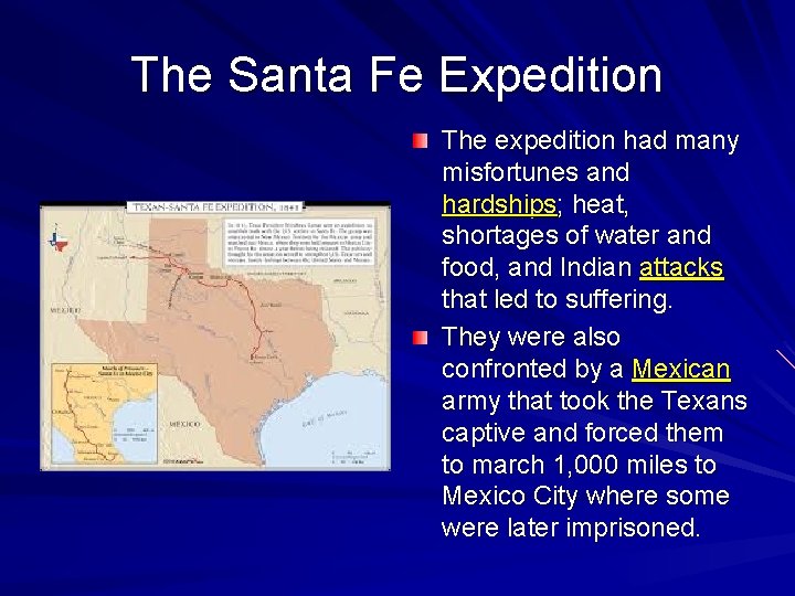 The Santa Fe Expedition The expedition had many misfortunes and hardships; heat, shortages of
