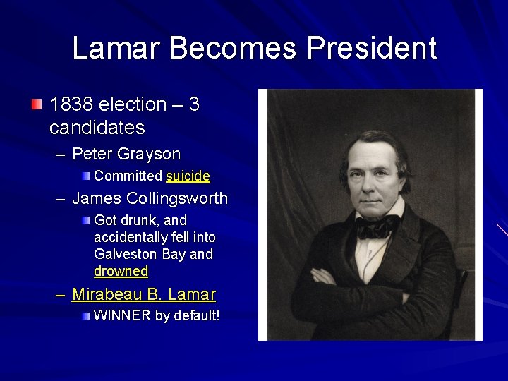 Lamar Becomes President 1838 election – 3 candidates – Peter Grayson Committed suicide –