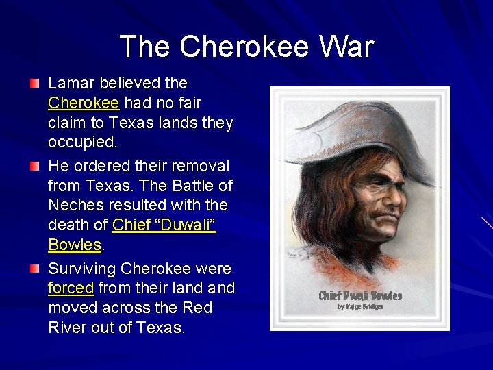 The Cherokee War Lamar believed the Cherokee had no fair claim to Texas lands