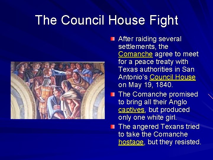 The Council House Fight After raiding several settlements, the Comanche agree to meet for
