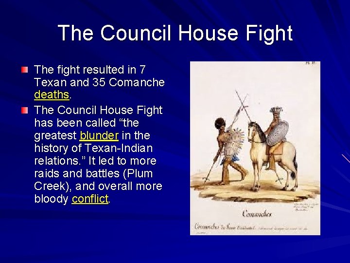 The Council House Fight The fight resulted in 7 Texan and 35 Comanche deaths.