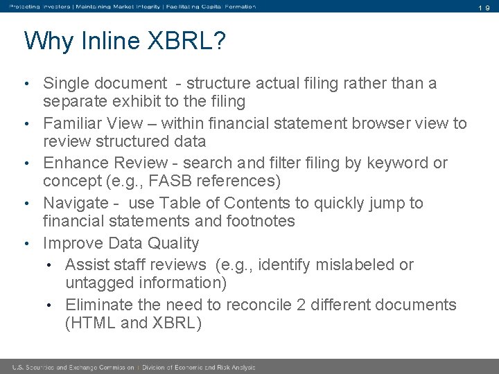 1 9 Why Inline XBRL? • • • Single document - structure actual filing